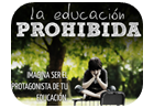 La Educación Prohibida